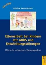 Elternarbeit bei Kindern mit ADHS und Entwicklungsstörungen