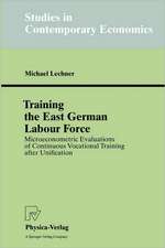 Training the East German Labour Force: Microeconometric Evaluations of continuous Vocational Training after Unification