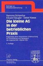 Die kleine AG in der betrieblichen Praxis: Ergebnisse einer empirischen Untersuchung zur Entwicklung und Akzeptanz der sogenannten 