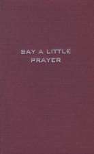 SAY A LITTLE PRAYER