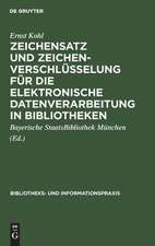 Zeichensatz und und Zeichenverschlüsselung für die Elektronische Datenverarbeitung in Bibliotheken: Erfassung, Verarbeitung, Ausgabe, Austausch ; unter besonderer Berücksichtigung des BSB-EBCDIC-Zeichensatzes des Maschinellen Austauschformats für Bibliotheken (MAB1)