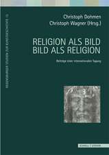 Religion ALS Bild - Bild ALS Religion: Beitrage Einer Internationalen Tagung