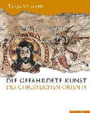 Die Gefahrdete Kunst Des Christlichen Orients: Ein Auswahlkatalog