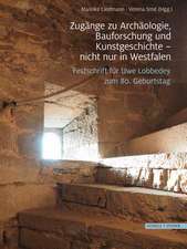 Zugange Zu Archaologie, Bauforschung Und Kunstgeschichte - Nicht Nur in Westfalen