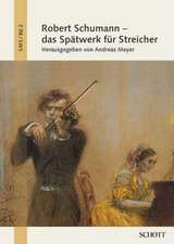 Robert Schumann - das Spätwerk für Streicher