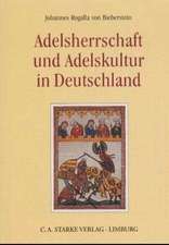 Aus dem Deutschen Adelsarchiv 14. Adelsherrschaft und Adelskultur in Deutschland