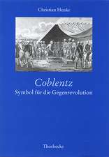 Coblentz: Die Franzosische Emigration Nach Koblenz Und Kurtrier 1789-1792 Und Die Politische Diskussion Des Revolution