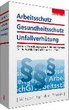 Arbeitsschutz, Gesundheitsschutz, Unfallverhütung