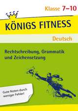 Rechtschreibung, Grammatik und Zeichensetzung. Deutsch Klasse 7-10.