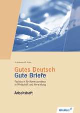 Gutes Deutsch - Gute Briefe. Arbeitsheft