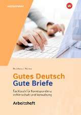 Gutes Deutsch - Gute Briefe. Arbeitsheft