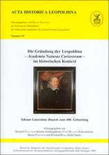 Die Gründung der Leopoldina - Academia Naturae Curiosorum - im historischen Kontext