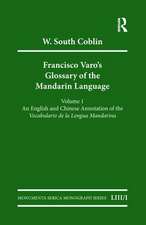 Francisco Varo's Glossary of the Mandarin Language: Vol. 1: An English and Chinese Annotation of the Vocabulario de la Lengua Mandarina Vol. 2: Pinyin and English Index of the Vocabulario de la Lengua Mandarina