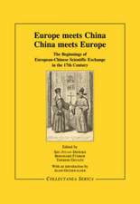 Europe Meets China - China Meets Europe: The Beginnings of European-Chinese Scientific Exchange in the 17th Century