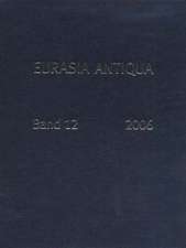 Eurasia Antiqua. Zeitschrift für die Archäologie Eurasiens