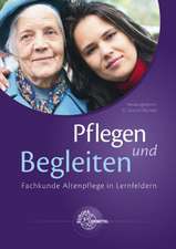 Pflegen und Begleiten - Fachkunde Altenpflege in Lernfeldern