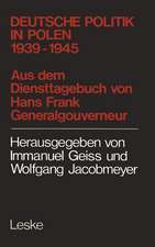 Deutsche Politik in Polen 1939–1945: 1939 - 1945 ; aus d. Diensttagebuch von Hans Frank, Generalgouverneur in Polen