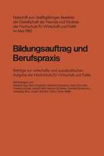 Bildungsauftrag und Berufspraxis: Festschrift zum dreißigjährigen Bestehen der Gesellschaft der Freunde und Förderer der Hochschule für Wirtschaft und Politik im Mai 1982 Beiträge zur wirtschafts- und sozialpolitischen Aufgabe der Hochschule für Wirtschaft und Politik