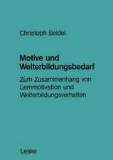 Motive und Weiterbildungsbedarf: Zum Zusammenhang von Lernmotivation und Weiterbildungsverhalten