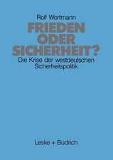 Frieden oder Sicherheit: Die Krise der westdeutschen Sicherheitspolitik