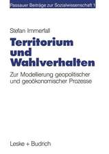 Territorium und Wahlverhalten: Zur Modellierung geopolitischer und geoökonomischer Prozesse