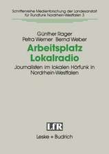 Arbeitsplatz Lokalradio: Journalisten im lokalen Hörfunk in Nordrhein-Westfalen