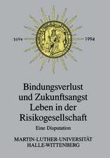 Bindungsverlust und Zukunftsangst Leben in der Risikogesellschaft: Eine Disputation