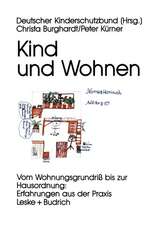 Kind und Wohnen: Vom Wohnungsgrundriß bis zur Hausordnung: Erfahrungen aus der Praxis