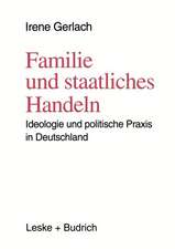 Familie und staatliches Handeln: Ideologie und politische Praxis in Deutschland