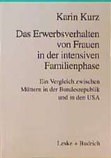 Das Erwerbsverhalten von Frauen in der intensiven Familienphase: Ein Vergleich zwischen Müttern in der Bundesrepublik Deutschland und den USA