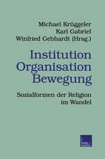 Institution Organisation Bewegung: Sozialformen der Religion im Wandel