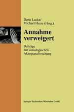 Annahme verweigert: Beiträge zur soziologischen Akzeptanzforschung