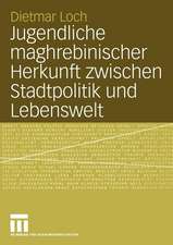 Jugendliche maghrebinischer Herkunft zwischen Stadtpolitik und Lebenswelt