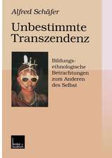 Unbestimmte Transzendenz: Bildungsethnologische Betrachtungen zum Anderen des Selbst