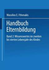 Handbuch Elternbildung: Band 2: Wissenswertes im zweiten bis vierten Lebensjahr des Kindes