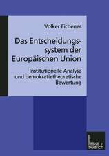 Das Entscheidungssystem der Europäischen Union: Institutionelle Analyse und demokratietheoretische Bewertung