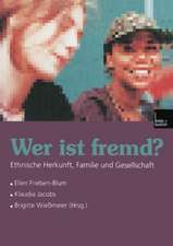 Wer ist fremd?: Ethnische Herkunft, Familie und Gesellschaft