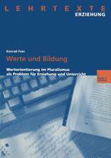 Werte und Bildung: Wertorientierung im Pluralismus als Problem für Erziehung und Unterricht