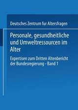 Personale, gesundheitliche und Umweltressourcen im Alter: Expertisen zum Dritten Altenbericht der Bundesregierung — Band I