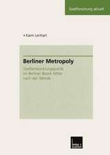 Berliner Metropoly: Stadtentwicklungspolitik im Berliner Bezirk Mitte nach der Wende