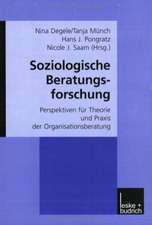 Soziologische Beratungsforschung: Perspektiven für Theorie und Praxis der Organisationsberatung