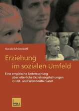 Erziehung im sozialen Umfeld: Eine empirische Untersuchung über elterliche Erziehungshaltungen in Ost- und Westdeutschland