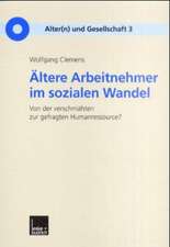 Ältere Arbeitnehmer im sozialen Wandel: Von der verschmähten zur gefragten Humanressource?