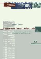 Segregierte Armut in der Stadt: Ursachen und soziale Folgen der räumlichen Konzentration von Sozialhilfeempfängern