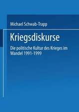 Kriegsdiskurse: Die politische Kultur des Krieges im Wandel 1991–1999