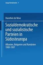 Sozialdemokratische und sozialistische Parteien in Südosteuropa: Albanien, Bulgarien und Rumänien 1989–1997