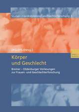 Körper und Geschlecht: Bremer — Oldenburger Vorlesungen zur Frauen- und Geschlechterforschung