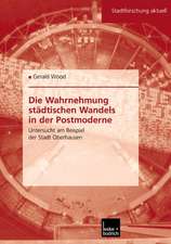 Die Wahrnehmung städtischen Wandels in der Postmoderne: Untersucht am Beispiel der Stadt Oberhausen