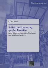 Politische Steuerung großer Projekte: Berlin Adlershof, Neue Mitte Oberhausen und Euralille im Vergleich