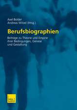 Berufsbiographien: Beiträge zu Theorie und Empirie ihrer Bedingungen, Genese und Gestaltung